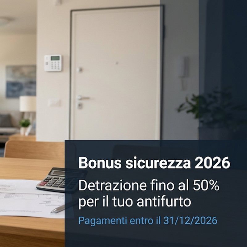 Bonus sicurezza 2026: detrazione fino al 50% per il tuo antifurto, pagamenti entro il 31/12/2026