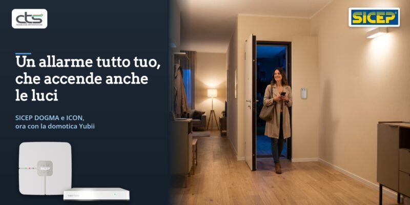 Un allarme tutto tuo, che accende anche le luci: SICEP DOGMA e ICON con la domotica Yubii